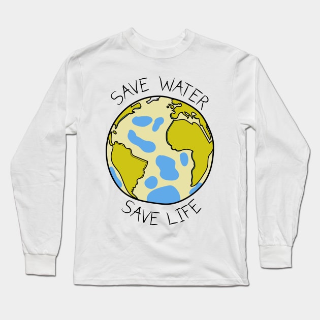 Save Water... Save Life! Long Sleeve T-Shirt by Tees2378